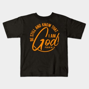 Be still and know that I am God Kids T-Shirt